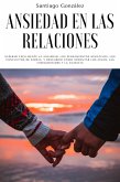 Ansiedad en las relaciones: Superar fácilmente la ansiedad, los pensamientos negativos, los conflictos de pareja, y descubrir cómo afrontar los celos, las inseguridades y la avaricia (eBook, ePUB) Ansiedad en las relaciones: Superar fácilmente la ansiedad, los pensamientos negativos, los conflictos de pareja, y descubrir cómo afrontar los celos, las inseguridades y la avaricia (eBook, ePUB)