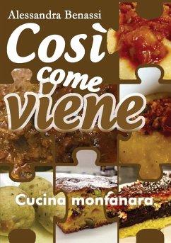 Così come viene. Cucina montanara - Benassi, Alessandra