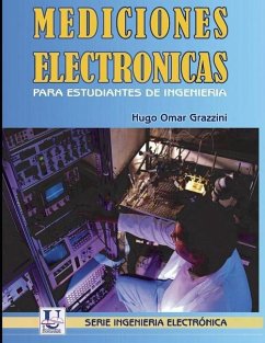 Mediciones electrónicas para estudiantes de ingeniería: Instrumental básico y técnicas de medición - Grazzini, Ing Hugo O.