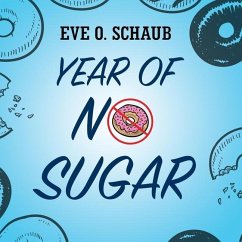 Year of No Sugar: A Memoir - Schaub, Eve O.