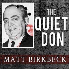 The Quiet Don: The Untold Story of Mafia Kingpin Russell Bufalino - Birkbeck, Matt