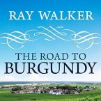 The Road to Burgundy Lib/E: The Unlikely Story of an American Making Wine and a New Life in France
