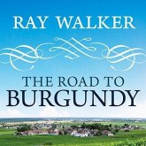The Road to Burgundy Lib/E: The Unlikely Story of an American Making Wine and a New Life in France