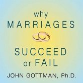 Why Marriages Succeed or Fail: And How You Can Make Yours Last