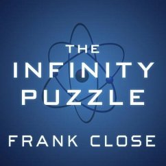 The Infinity Puzzle: Quantum Field Theory and the Hunt for an Orderly Universe - Close, Frank