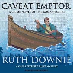 Caveat Emptor Lib/E: A Novel of the Roman Empire - Downie, Ruth