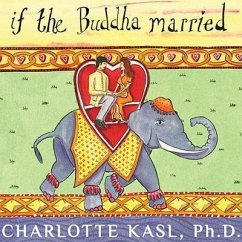 If the Buddha Married Lib/E: Creating Enduring Relationships on a Spiritual Path - Kasl, Charlotte