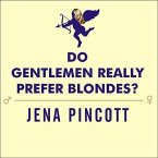 Do Gentlemen Really Prefer Blondes? Lib/E: Bodies, Brains, and Behavior---The Science Behind Sex, Love and Attraction