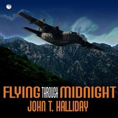 Flying Through Midnight Lib/E: A Pilot's Dramatic Story of His Secret Missions Over Laos During the Vietnam War - Halliday, John T.