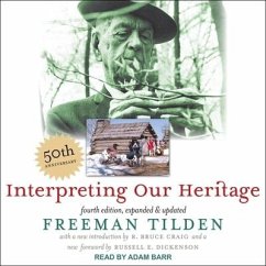 Interpreting Our Heritage: Fourth Edition, Expanded and Updated - Tilden, Freeman