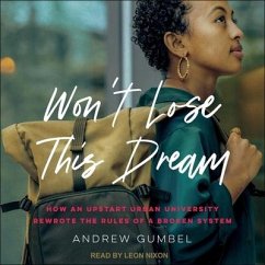 Won't Lose This Dream: How an Upstart Urban University Rewrote the Rules of a Broken System - Gumbel, Andrew