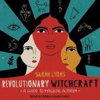 Revolutionary Witchcraft Lib/E: A Guide to Magical Activism