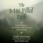 The Mist-Filled Path Lib/E: Celtic Wisdom for Exiles, Wanderers, and Seekers