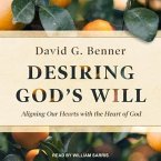 Desiring God's Will Lib/E: Aligning Our Hearts with the Heart of God