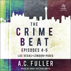 The Crime Beat Lib/E: Episodes 4-6: Las Vegas, London, Paris