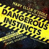 Dangerous Instincts Lib/E: Use an FBI Profiler's Tactics to Avoid Unsafe Situations