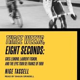 Three Weeks, Eight Seconds Lib/E: Greg Lemond, Laurent Fignon, and the Epic Tour de France of 1989