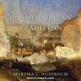 The Cosmopolitan Tradition Lib/E: A Noble But Flawed Ideal