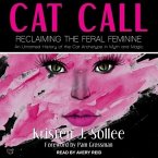 Cat Call Lib/E: Reclaiming the Feral Feminine (an Untamed History of the Cat Archetype in Myth and Magic)