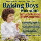 Raising Boys with ADHD Lib/E: Secrets for Parenting Healthy, Happy Sons