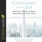 Christians on the Job Lib/E: Winning at Work Without Compromising Your Faith