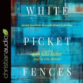 White Picket Fences Lib/E: Turning Toward Love in a World Divided by Privilege