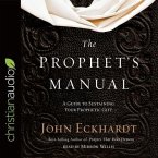 Prophet's Manual Lib/E: A Guide to Sustaining Your Prophetic Gift
