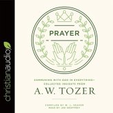 Prayer Lib/E: Communing with God in Everything--Collected Insights from A. W. Tozer