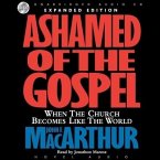 Ashamed of the Gospel Lib/E: When the Church Becomes Like the World