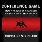 Confidence Game Lib/E: How Hedge Fund Manager Bill Ackman Called Wall Street's Bluff