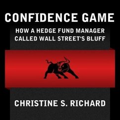 Confidence Game Lib/E: How Hedge Fund Manager Bill Ackman Called Wall Street's Bluff - Richard, Christine S.