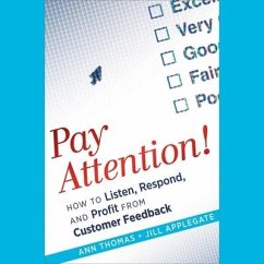 Pay Attention!: How to Listen, Respond, and Profit from Customer Feedback - Thomas, Ann; Applegate, Jill