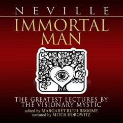 Immortal Man: The Greatest Lectures by the Visionary Mystic - Goddard, Neville; Broom, Margaret Ruth
