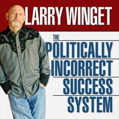 The Politically Incorrect Success System - Winget, Larry