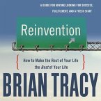 Reinvention Lib/E: How to Make the Rest of Your Life the Best of Your Life