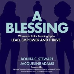 A Blessing Lib/E: Women of Color Teaming Up to Lead, Empower and Thrive - Adams, Jacqueline; Stewart, Bonita C.