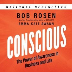 Conscious Lib/E: The Power of Awareness in Business and Life - Rosen, Bob; Swann, Emma-Kate