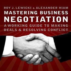 Mastering Business Negotiation: A Working Guide to Making Deals and Resolving Conflict - Lewicki, Roy J.; Hiam, Alexander