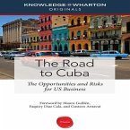 The Road to Cuba Lib/E: The Opportunities and Risk for Us Businesses