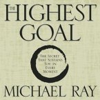 The Highest Goal Lib/E: The Secret That Sustains You in Every Moment