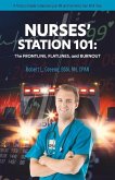 Nurses' Station 101: The Frontline, Flatlines, and Burnout: A Practical Guide to Becoming an RN and Surviving Your First Year