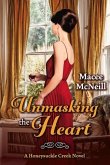 Unmasking the Heart: A Honeysuckle Creek Novel Volume 2