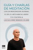 Guía y charlas de meditación: con los principios del budismo, el zen, el arte marcial aikido y el coaching