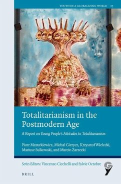 Totalitarianism in the Postmodern Age: A Report on Young People's Attitudes to Totalitarianism - Mazurkiewicz, Piotr; Gierycz, Michal; Wielecki, Krzysztof