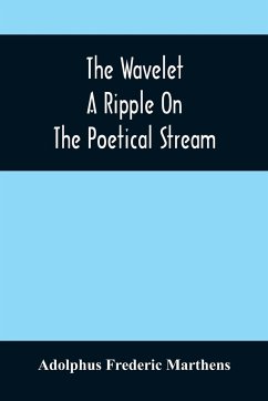 The Wavelet; A Ripple On The Poetical Stream - Frederic Marthens, Adolphus