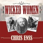 Wicked Women Lib/E: Notorious, Mischievous, and Wayward Ladies from the Old West