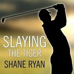Slaying the Tiger Lib/E: A Year Inside the Ropes on the New PGA Tour