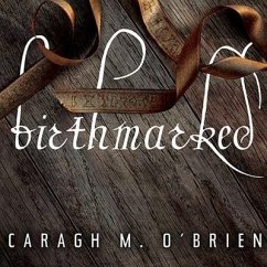 Birthmarked Lib/E - O'Brien, Caragh M.