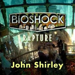 Bioshock: Rapture Lib/E - Shirley, John