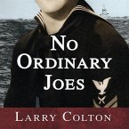 No Ordinary Joes Lib/E: The Extraordinary True Story of Four Submariners in War and Love and Life